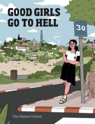 Good Girls Go to Hell Sherman friedma Morrison Hardback PS   Graphic Mundi