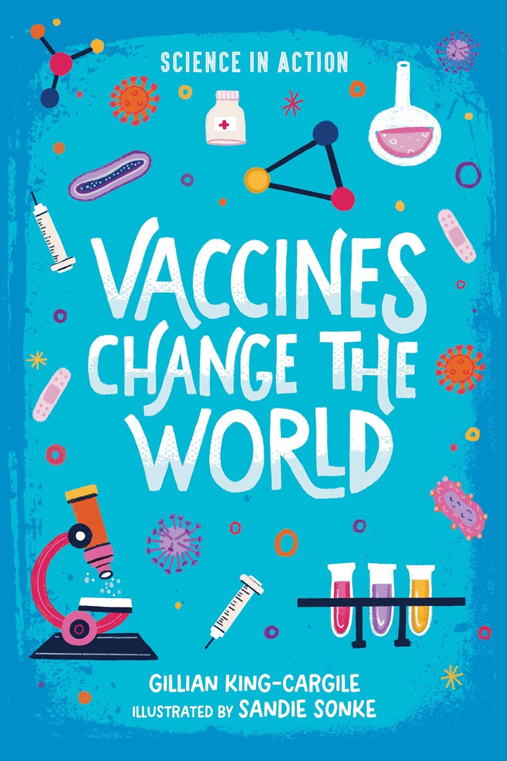 Vaccines Change the World (Science in Action)