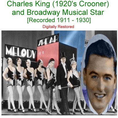 Charles King (1920 s Crooner) Broadway Musical Star [Recorded 1911-1930]