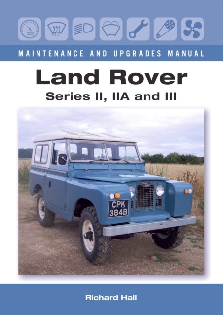 Land Rover Series II, IIA and III Maintenance and Upgrades Manual by Richard Ha - Image 3