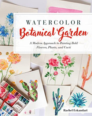 Watercolor Botanical Garden: a Modern Approach to Paint -  NEW Rachel Eskandar 2