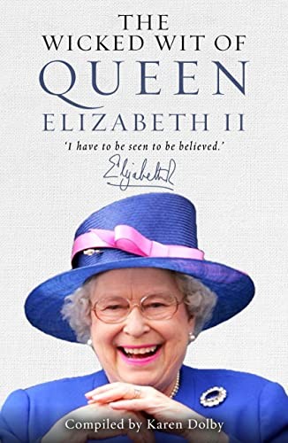 The Wicked Wit of Queen Elizabeth II-Karen Dolby