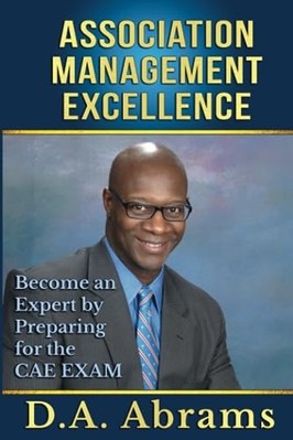 Association Management Excellence : Become an Expert by -  NEW D. A. Abrams 2014