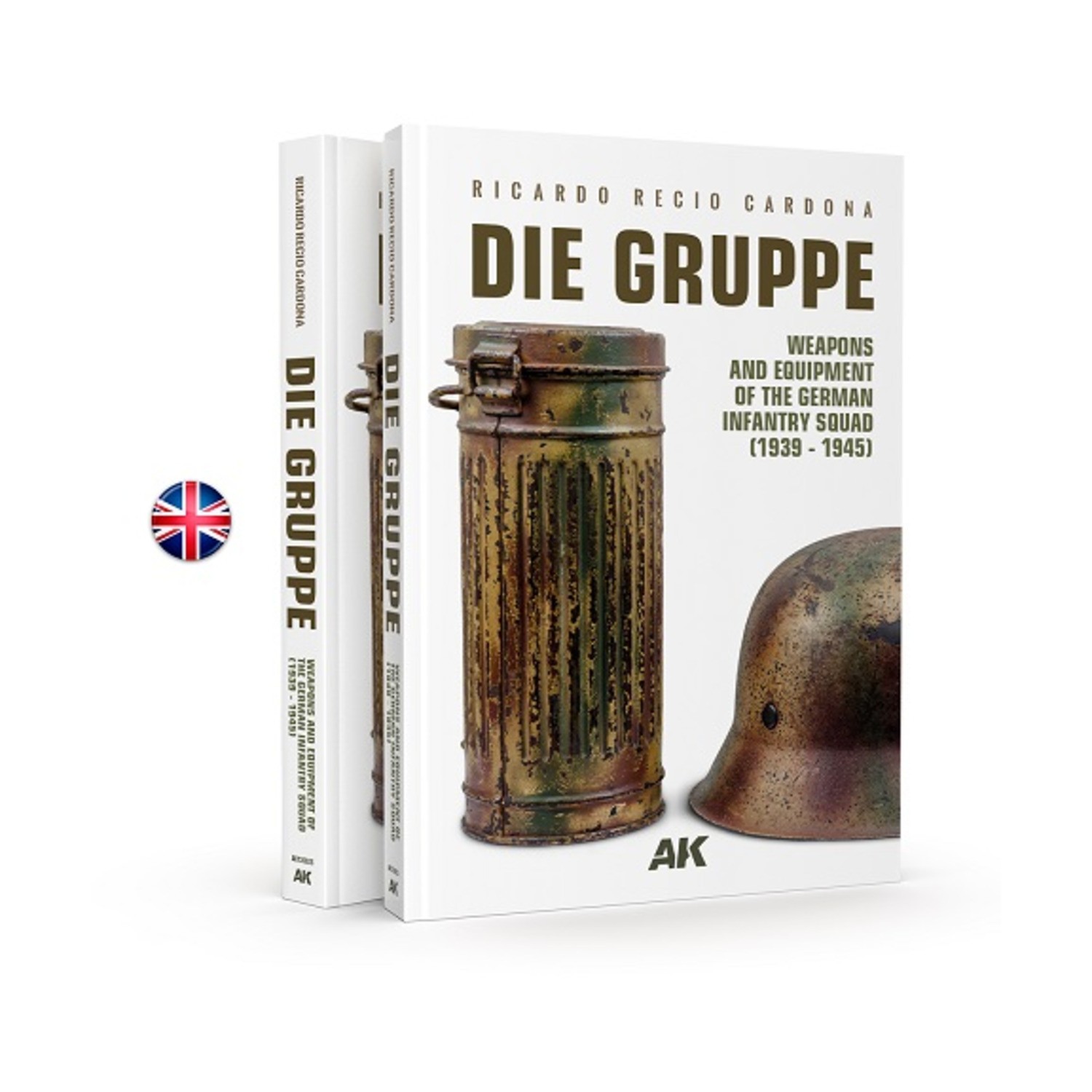 AK Reference  Die Gruppe - Weapons and Equipment of the German Infantry Sq New