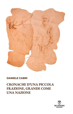 Cronache d'una piccola frazione, grande come una nazione - Cabri Daniele