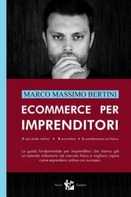 Ecommerce per Imprenditori: La guida fondamentale per imprenditori che hanno ...