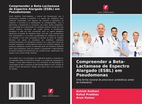 Ashish Kothari (U. A.) | Compreender A Beta-Lactamase De Espectro Alargado...