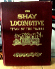 THE SHAY LOCOMOTIVE Titan of the Timber by Mi...