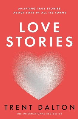 Liebesgeschichten: Erhebende wahre Geschichten über die Liebe aus dem internationalen Bestsel