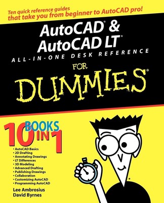 AutoCAD and AutoCAD LT All-In-One Desk Reference for Dummies | Byrnes (u. a.)