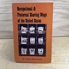 Occupational Fraternal Shaving Mugs of the United States Robert Blake Powell