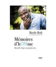Mémoires d hOMme - Marseille, Tapie, les grands soirs, Boli, Basile
