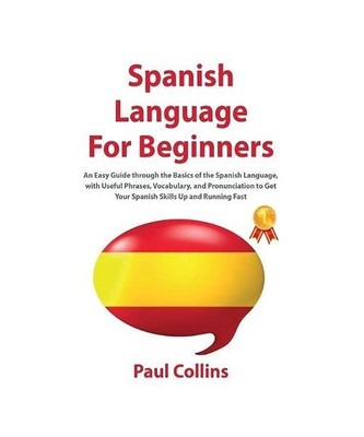 SРanish Language FОr Beginners: An Easy Guide thrоugh the Basi