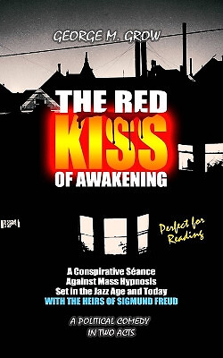 The Red Kiss of Awakening: A Conspirative S�ance Against Mass Hypnosis set in...