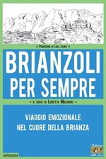 Libro - Brianzoli Per Sempre. Viaggio Emozionale Nel Cuore Della Brianza  - Ediz