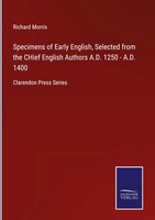 Richard Morris | Specimens Of Early English, Selected From The Chief English...