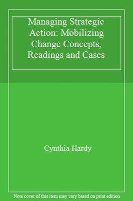 Managing Strategic Action: Mobilizing Change Concepts, Readings