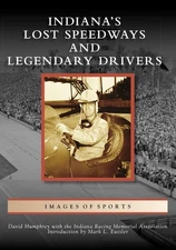 Indiana's Lost Speedways and Legendary Drivers (Images of Sports)