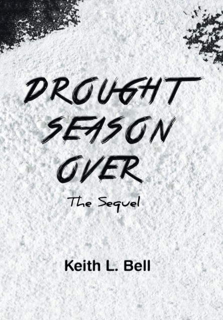 Drought Season Over: The Sequel by Keith Bell HARDBACK 9781984509932