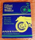 Fun And Safety On Two Wheels: Bicycles, Mopeds, Scooters, By Charles Yerkow