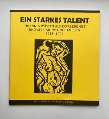 Ein starkes Talent : Johannes Wüsten als Expressionist und Sezessionist
