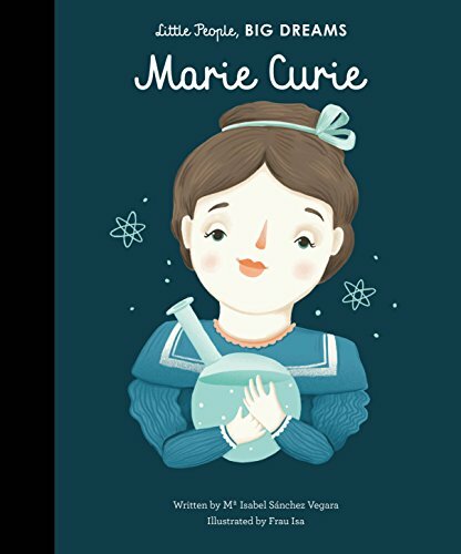 Marie Curie (Little People, Big Dreams) By Isabel Sanchez Vegara, Frau Isa
