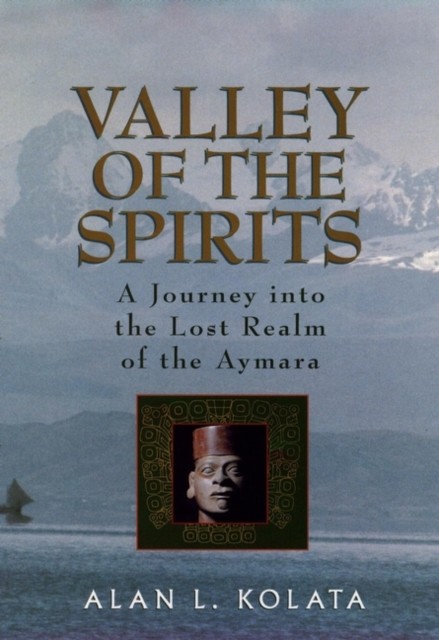 Valley of the Spirits by Alan L. Kolata HARDBACK 9780471575078