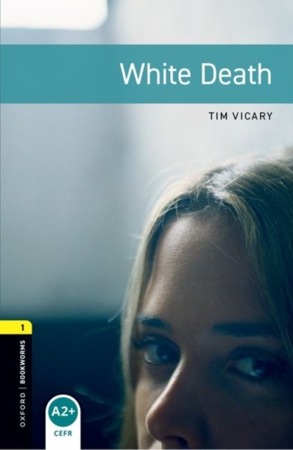 Oxford Bookworms Library: Level 1:: White Death by Tim Vicary (Paperback Book)