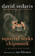Squirrel Seeks Chipmunk: A Wicked Bestiary, Sedaris, David, Used; Very Good Book