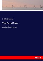 J. Horsley | The Royal Rose | Taschenbuch | Englisch (2017) | And Other Poems