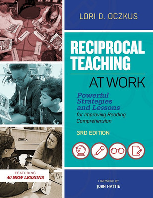 Reciprocal Teaching at Work: Powerful Strategies and Lessons for Improving Readi