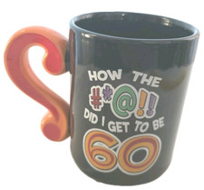 Novelty Gift Coffee Mug How The    Did I Get To Be 60 Birthday Funny