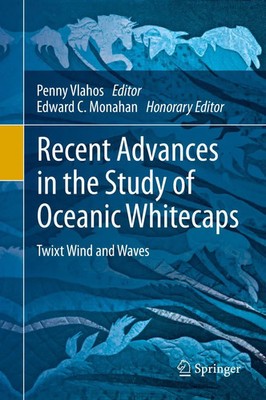 Edward C. Monahan (u. a.) | Recent Advances in the Study of Oceanic Whitecaps