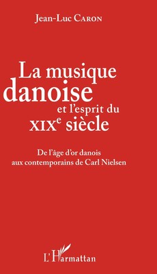 La musique danoise et l'esprit du XIXe siècle Jean-Luc Caron Taschenbuch 526 S.