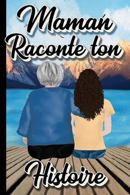 MAMAN Raconte ton Histoire: Parle nous de toi, dis-nous tout sur toi Plus de 80