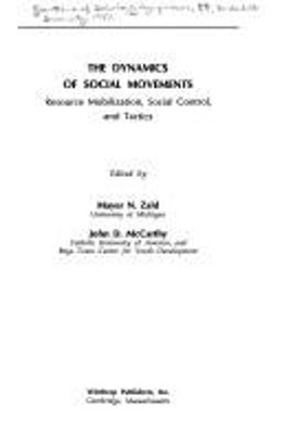 The Dynamics of Social Movements : Resource Mobilization, Social