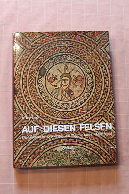 Auf diesen Felsen - A. Toynbee - Das Christentum Grundlagen und Weg zur Macht