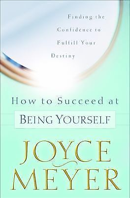 How to Succeed at Being Yourself: Finding th- 0446532045, hardcover, Joyce Meyer