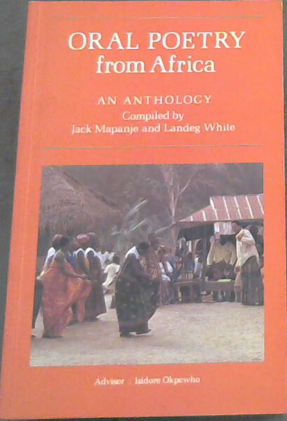 Mapanje, Jack; White, Landeg .. Oral Poetry from Africa: An Anthology