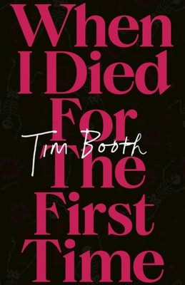 When I Died for the First Time by Tim Booth HARDBACK 9781408718889