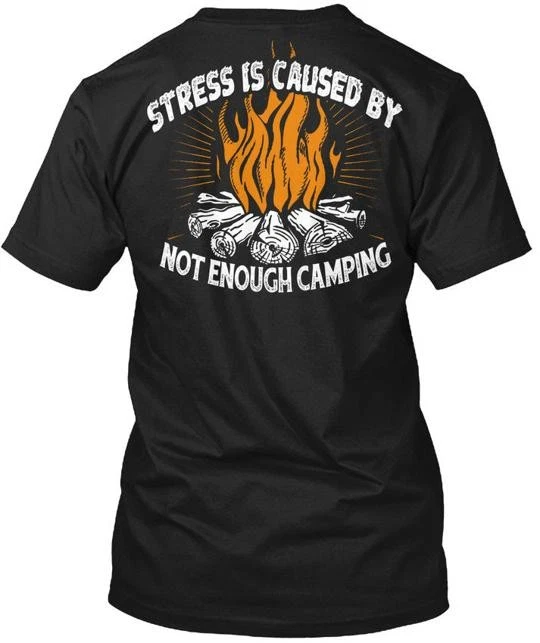 Not Enough Camping Stress Is Caused By T-Shirt Made in the USA Size S to 5XL
Opens in a new window o