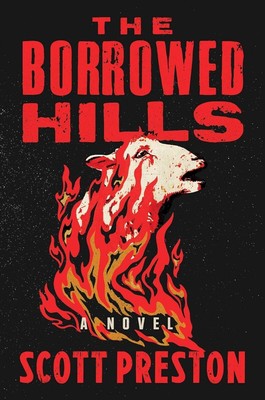 The Borrowed Hills: A Novel Hardcover by Scott Preston