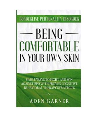 Borderline Personality Disorder: BEING COMFORTABLE IN YOUR OWN SKIN - Simple Way