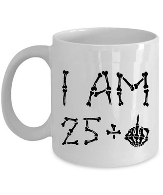 I Am 25 Plus One Skeleton Bone Middle Finger Coffee Mug 11oz 26th Birthday Cup