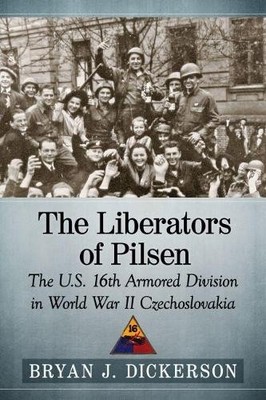 Bryan J. Dickerson The Liberators of Pilsen (Taschenbuch)