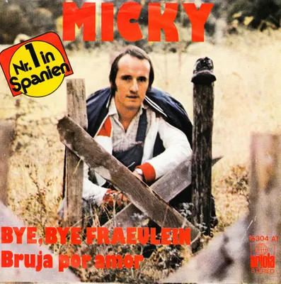 Micky Bye, Bye Fraeulein / Bruja Por Amor Vinyl Single 7inch Ariola