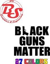 Calcomanía de vinilo Black Guns Matter AR15 AK47 pegatina AR AK pistola America 2A noBS