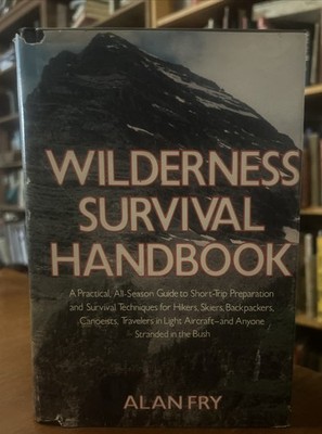 WILDERNESS SURVIVAL HANDBOOK By Alan Fry 1981 1st Print HCDJ VG+ Fast Shipping