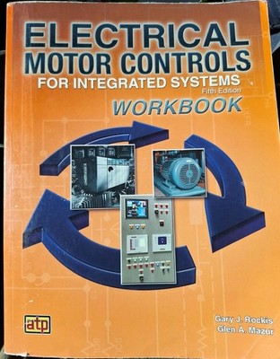 Electrical Motor Controls for Integrated Systems 5th Ed HC Rockis/Mazur ...