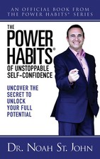 The Power Habits® of Unstoppable Self-Confidence: Uncover The